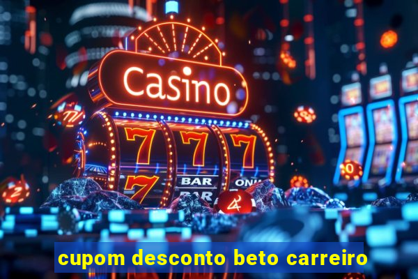 cupom desconto beto carreiro